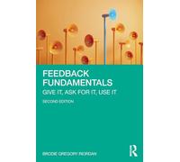 Feedback Fundamentals: Give It, Ask for It, Use It