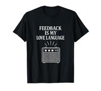 Feedback Is My Love Language | Abbigliamento Blackgaze Amp Maglietta
