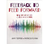 Feedback to Feed Forward: 31 Strategies to Lead Learning