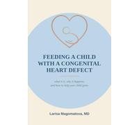 Feeding a Child with a Congenital Heart Defect: what it is, why it happens, and how to help your child grow