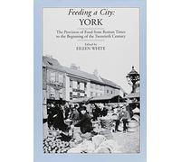 Feeding a City: York: Proceedings of the Leeds Symposium on Food History 1997/8