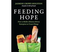 Feeding Hope: How to Build a Mission-Driven Enterprise to Create Change