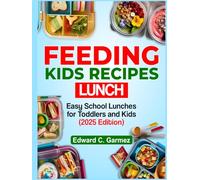 feeding kids recipes lunch: Easy school lunches for toddlers and kids (2025 edition )
