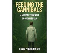 Feeding the Cannibals: A Naïve Medical Student is in Over His Head