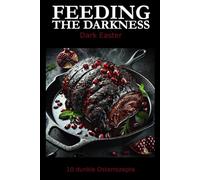 Feeding the Darkness - Dark Easter: 10 dunkle Osterrezepte