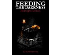 Feeding the Darkness - Midnight Drinks: 10 dunkle Drinks
