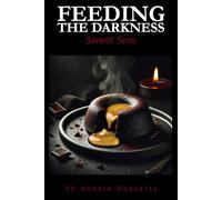 Feeding the Darkness - Sweet Sins: 10 dunkle Desserts