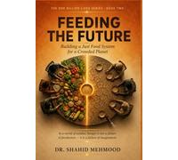 FEEDING THE FUTURE: The Moral Architecture of the Global Food System