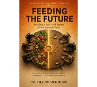 FEEDING THE FUTURE: The Moral Architecture of the Global Food System
