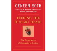 Geneen Roth Feeding the Hungry Heart (Tascabile)