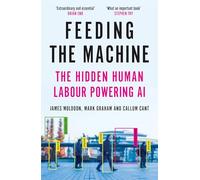 Feeding the Machine: The Hidden Human Labour Powering AI