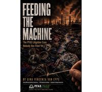 FEEDING THE MACHINE: The PFAS Litigation Case Nobody Has Filed Yet