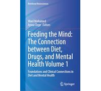 Feeding the Mind: The Connection Between Diet, Drugs, and Mental Health: Foundations and Clinical Connections in Diet and Mental Health (1)
