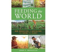 Feeding the World: How Innovations in Agriculture Are Saving the Planet