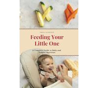 Feeding Your Little One: A Complete Guide to Baby and Toddler Nutrition
