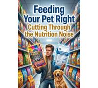 Feeding Your Pet Right: Cutting Through the Nutrition Noise
