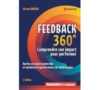 Feedkack 360° : évaluer, développer, motiver: Renforcer votre leadership et optimiser la performance de votre équipe