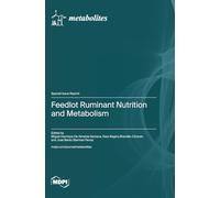 Feedlot Ruminant Nutrition and Metabolism