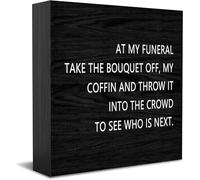 Feehiget At My Funeral Take The Bouquet Off, My Coffin And Throw It Into The Crowd To See Who Is Next, cartello decorativo da scrivania, decorazione rustica, decorazione da parete, regalo di laurea