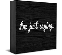 Feehiget Cartello decorativo in legno con scritta in inglese "I'm Just Saying" (lingua italiana non garantita)