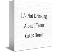 Feehiget Cartello in legno con scritta in inglese "It's Not Drinking Alone If Your Cat Is Home", decorazione da scrivania per casa e ufficio, decorazione per mensola da tavolo, 12,7 x 12,7 cm