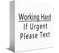 Feehiget Cartello in legno con scritta in inglese "Working Hard If Urgent Please Text", decorazione rustica per la casa, mensola da parete, regalo di laurea, 12,7 x 12,7 cm