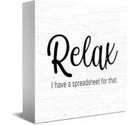 Feehiget Relax, I Have A Spreadsheet For That Wood Box Sign,Decorazione da scrivania per Home Office,Decorazione per mensola da tavolo, 12,7 x 12,7 cm