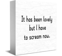 Feehiget Targa classica in legno con scritta in lingua inglese "It Has Been Lovely But L Have To Scream Now", 12,7 x 12,7 cm
