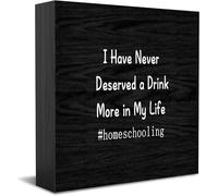 Feehiget Targa in legno con scritta "I Have Never Deserved A Drink More In My Life Homeschooling Home Office Decor, Positive Office Desk Accessories Wood Plate Wood Table Sign 12,7 x 12,7 cm