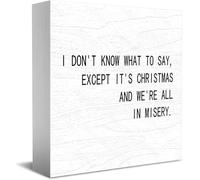 Feehiget Targa in legno con scritta in inglese "I Don'T Know What To Say, Except It's Christmas And We'Re All In Misery", decorazione da scrivania per casa e ufficio, mensola da tavolo, 12,7 x 12,7 cm