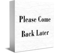 Feehiget Targa in legno con scritta "Please Come Back Later Home Office Decor 12,7 x 12,7