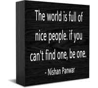 Feehiget The World Is Full Of Nice People. If You Can'T Find One, Be One, cartello in legno, decorazione da scrivania per casa e ufficio, decorazione per mensola da tavolo, 12,7 x 12,7 cm