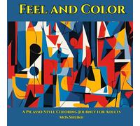 Feel And Color: A Picasso Style Coloring Journey For Adults