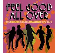 Feel Good All Over - The Sunshot Singles 1972-1973