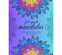 Feel good Mandalas: coloring book for adults, 24 creations