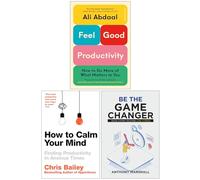 Feel-Good Productivity, How to Calm Your Mind & Be The Game Changer 3 Books Collection Set