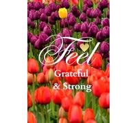 Feel Grateful & Strong: A Daily Wellness Journal for Mindful Living, Movement, and Self-Care and Growth, and Inner Power.