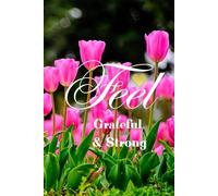 Feel Grateful & Strong: A Daily Wellness Journal for Mindful Living, Movement, and Self-Care and Growth, and Inner Power.