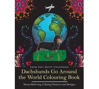 Feel Happy Colouring Dachshunds Go Around the World Colouring Book (Tascabile)