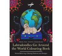Feel Happy Colouring Labradoodles Go Around the World Colouring Book (Tascabile)