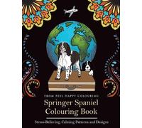 Feel Happy Colouring Springer Spaniel Colouring Book (Tascabile)