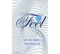 Feel Life Hit Hard. I Got Back Up: A Daily Wellness Journal for Mindful Living, Movement, and Self-Care