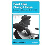 Feel Like Going Home : Portraits in Blues and Rock'n'Roll
