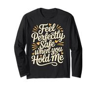 Feel Perfectly Safe When You Hold Me Comfort Hug - Maglia a Manica