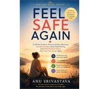 Feel Safe Again: A Gentle Guide to Nervous System Recovery to Calm Anxiety, Stop Overthinking, Rebuild Emotional Safety, and Trust Your Body Again
