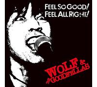 FEEL SO GOOD! FEEL ALL RIGHT!