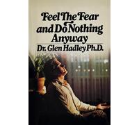 Feel The Fear and Do Nothing Anyway