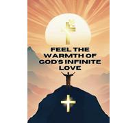 Feel the Warmth of God's Infinite Love: Christian Inspirational, Reflections Notebook Lined is a Unique Journal for Those who Want to be Closer to God. Each Page Contains a Selected Bible Verse.