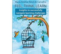 Feel, Think and Learn: Insights to successfully navigate learning challenges