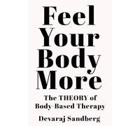Feel Your Body More: The Theory of Body-Based Therapy